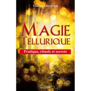 Magie Tellurique – Pratique, Rituels et Secrets