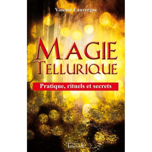 Magie Tellurique – Pratique, Rituels et Secrets