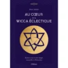 Au coeur de la wicca éclectique Livre au cœur de la wicca éclectique